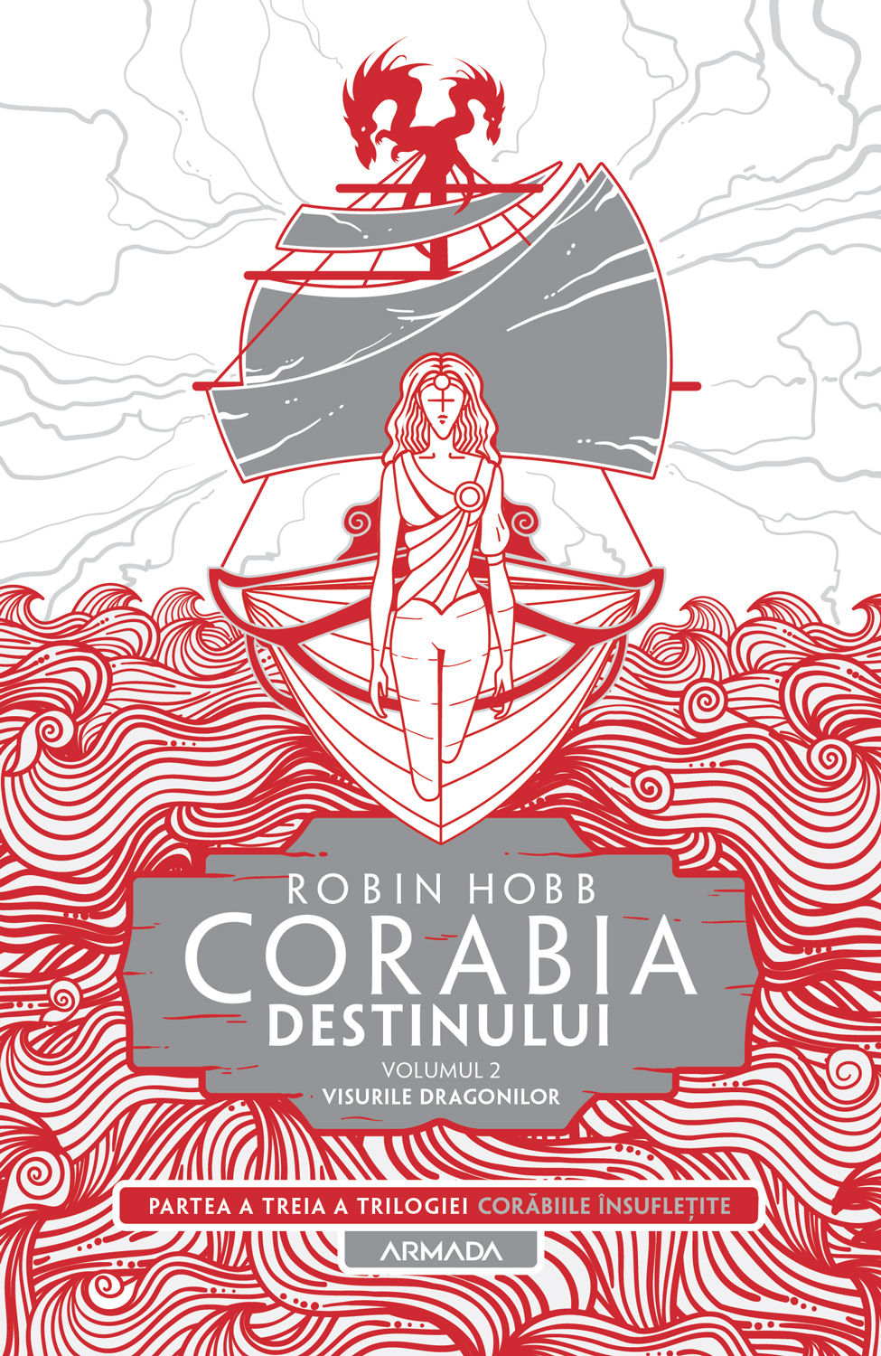 Cover for Corabia destinului vol.2 - Visurile dragonilor (Trilogia CORĂBIILE ÎNSUFLEȚITE, partea a III-a)