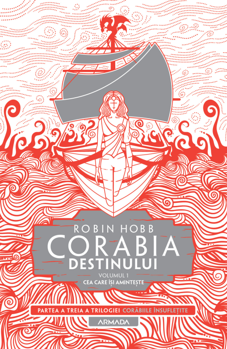 Cover for Corabia destinului vol.1 - Cea Care Își Amintește (Trilogia CORĂBIILE ÎNSUFLEȚITE, partea a III-a)